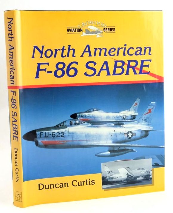 Photo of NORTH AMERICAN F-86 SABRE (CROWOOD AVIATION SERIES) written by Curtis, Duncan published by The Crowood Press (STOCK CODE: 1828781)  for sale by Stella & Rose's Books