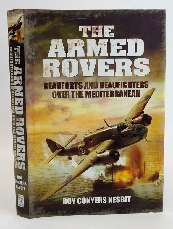 Photo of THE ARMED ROVERS: BEAUFORTS &amp; BEAUFIGHTERS OVER THE MEDITERRANEAN written by Nesbit, Roy Conyers published by Pen &amp; Sword Aviation (STOCK CODE: 1828793)  for sale by Stella & Rose's Books