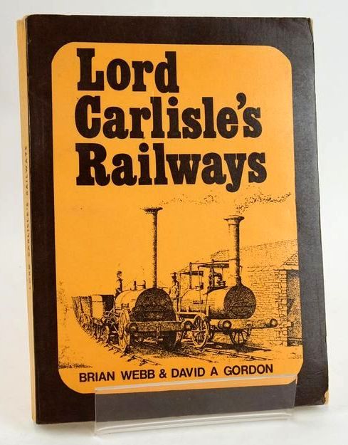 Photo of LORD CARLISLE'S RAILWAYS written by Webb, Brian Gordon, David A. published by The Railway Correspondence And Travel Society (STOCK CODE: 1828846)  for sale by Stella & Rose's Books