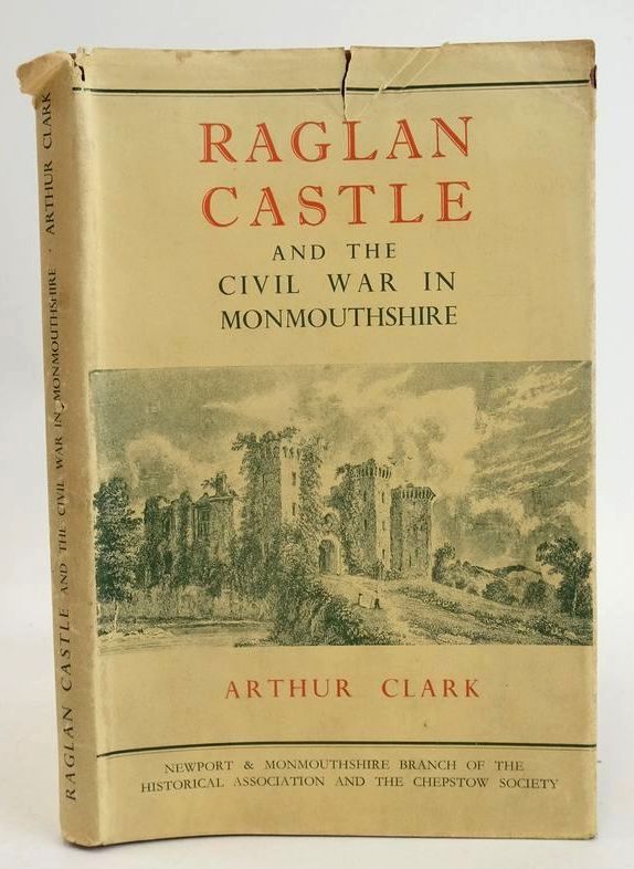 Photo of RAGLAN CASTLE AND THE CIVIL WAR IN MONMOUTHSHIRE written by Clark, Arthur published by Newport &amp; Monmouthshire Historical Association (STOCK CODE: 1828860)  for sale by Stella & Rose's Books