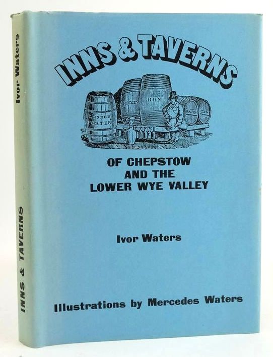 Photo of INNS AND TAVERNS OF CHEPSTOW AND THE LOWER WYE VALLEY written by Waters, Ivor illustrated by Waters, Mercedes published by The Chepstow Society (STOCK CODE: 1828864)  for sale by Stella & Rose's Books