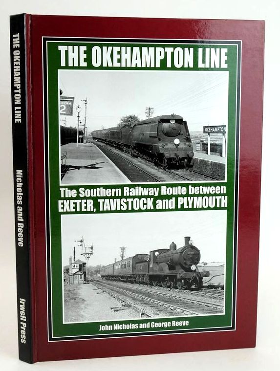 Photo of THE OKEHAMPTON LINE: THE SOUTHERN RAILWAY ROUTE BETWEEN EXETER, TAVISTOCK AND PLYMOUTH written by Nicholas, John Reeve, George published by Irwell Press (STOCK CODE: 1828900)  for sale by Stella & Rose's Books