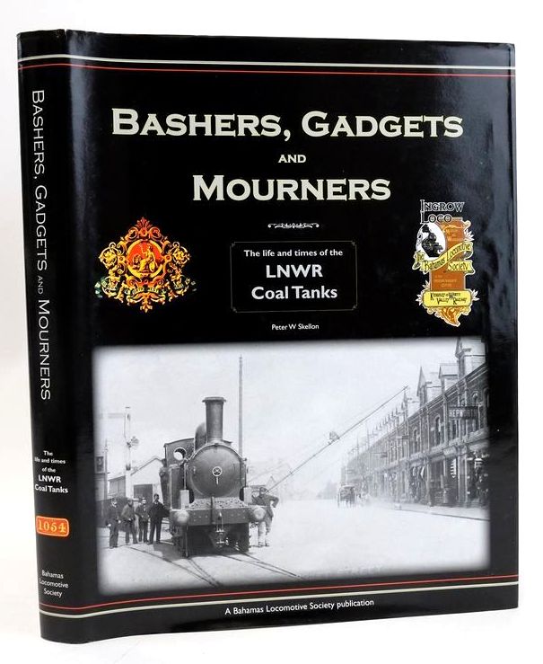 Photo of BASHERS, GADGETS AND MOURNERS: THE LIFE AND TIMES OF THE LNWR COAL TANKS written by Skellon, Peter W. published by The Bahamas Locomotive Society (STOCK CODE: 1828995)  for sale by Stella & Rose's Books