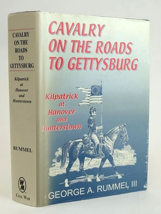 Photo of CAVALRY ON THE ROADS TO GETTYSBURG: KILPATRICK AT HANOVER AND HUNTERSTOWN written by Rummel, George A. published by White Mane Books (STOCK CODE: 1829044)  for sale by Stella & Rose's Books