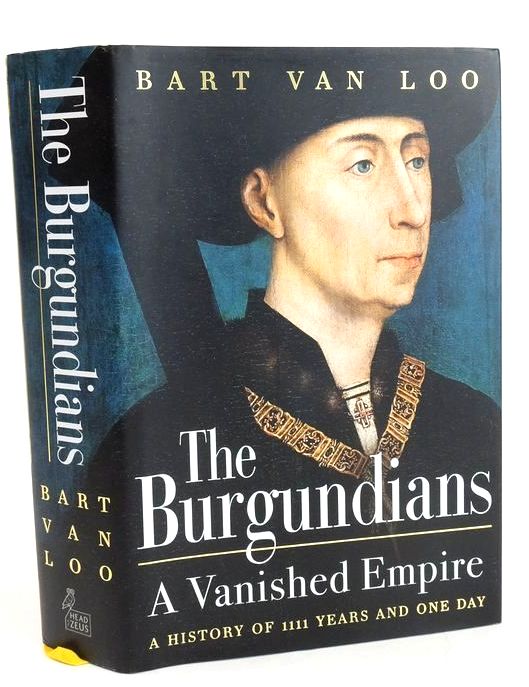 Photo of THE BURGUNDIANS: A VANISHED EMPIRE written by Van Loo, Bart published by Head Of Zeus (STOCK CODE: 1829046)  for sale by Stella & Rose's Books