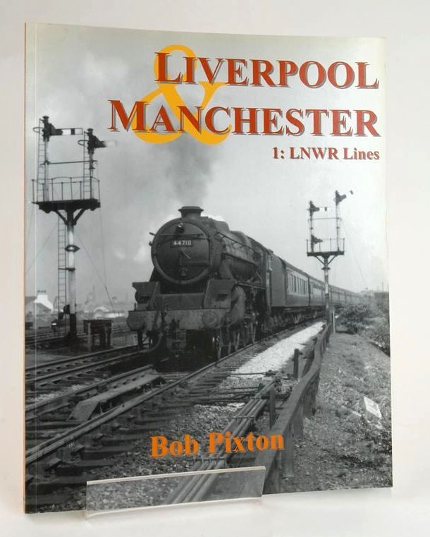 Photo of LIVERPOOL &amp; MANCHESTER 1: THE LNWR LINES written by Pixton, Bob published by KRB Publications (STOCK CODE: 1829053)  for sale by Stella & Rose's Books