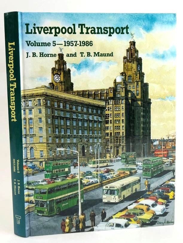 Photo of LIVERPOOL TRANSPORT VOLUME 5 - 1957-1986 written by Horne, J.B. Maund, T.B. published by Transport Publishing Co. Ltd. (STOCK CODE: 1829055)  for sale by Stella & Rose's Books