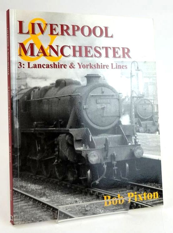 Photo of LIVERPOOL &amp; MANCHESTER 3: LANCASHIRE &amp; YORKSHIRE LINES written by Pixton, Bob published by Kestrel Railway Books (STOCK CODE: 1829068)  for sale by Stella & Rose's Books