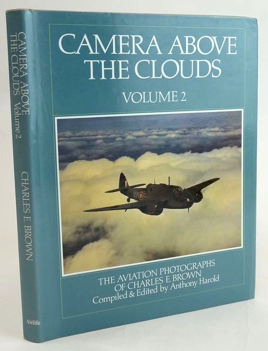 Photo of CAMERA ABOVE THE CLOUDS VOLUME 2: THE AVIATION PHOTOGRAPHS OF CHARLES E. BROWN written by Harold, Anthony illustrated by Brown, Charles E. published by Airlife (STOCK CODE: 1829239)  for sale by Stella & Rose's Books