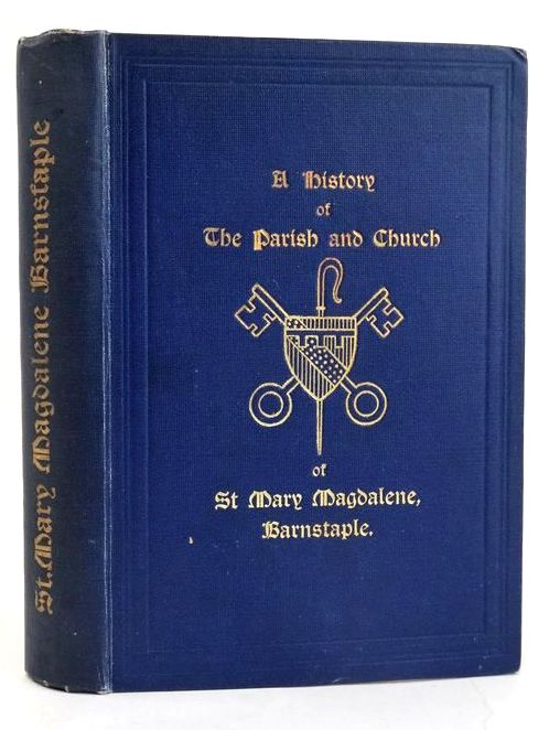 Photo of A HISTORY OF THE PARISH AND CHURCH OF ST MARY MAGDALENE, BARNSTAPLE written by Boggis, R.J.E. published by Cross And Jackman (STOCK CODE: 1829399)  for sale by Stella & Rose's Books