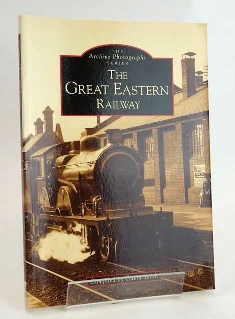 Photo of THE GREAT EASTERN RAILWAY (THE ARCHIVE PHOTOGRAPHS) written by Smith, Gavin published by Chalford (STOCK CODE: 1829407)  for sale by Stella & Rose's Books