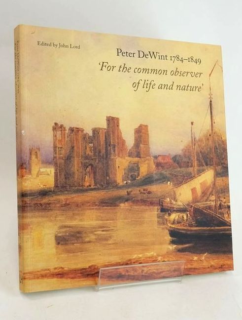 Photo of PETER DEWINT 1784 - 1849 'FOR THE COMMON OBSERVER OF LIFE AND NATURE' written by Lord, John illustrated by Dewint, P. published by Lund Humphries (STOCK CODE: 1829421)  for sale by Stella & Rose's Books