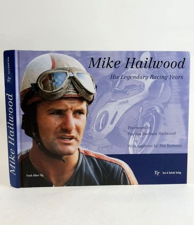 Photo of MIKE HAILWOOD: HIS LEGENDARY RACING YEARS written by Illg, Frank-Albert Hailwood, Pauline Barbara Redman, Jim published by Text &amp; Technik Verlag (STOCK CODE: 1829512)  for sale by Stella & Rose's Books