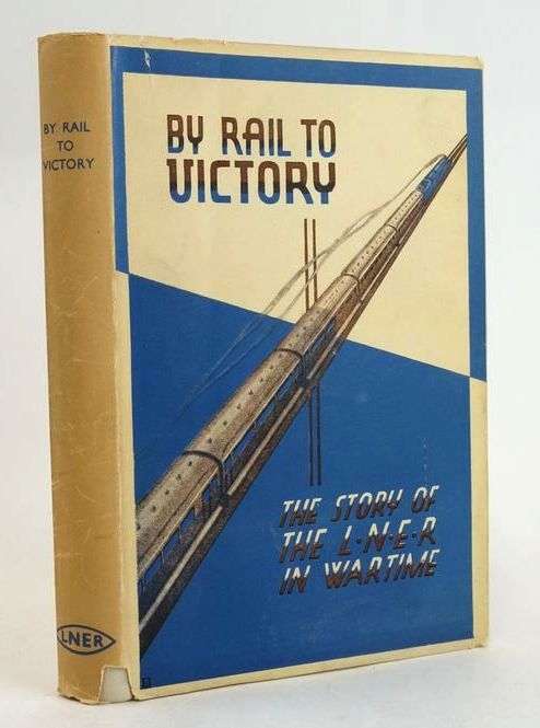 Photo of BY RAIL TO VICTORY: THE STORY OF THE LNER IN WARTIME written by Crump, Norman published by London &amp; North Eastern Railway (STOCK CODE: 1829542)  for sale by Stella & Rose's Books