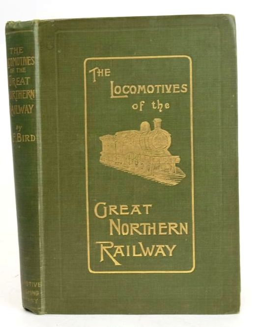 Photo of THE LOCOMOTIVES OF THE GREAT NORTHERN RAILWAY, 1847-1902 written by Bird, George Frederick illustrated by Bird, George Frederick published by Locomotive Publishing Co. Ltd. (STOCK CODE: 1829550)  for sale by Stella & Rose's Books