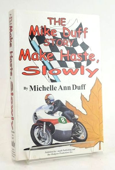 Photo of THE MIKE DUFF STORY: MAKE HASTE, SLOWLY- Stock Number: 1829577