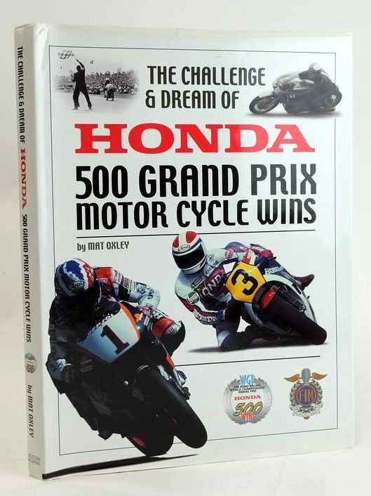 Photo of THE CHALLENGE & DREAM OF HONDA 500 GRAND PRIX MOTOR CYCLE WINS written by Oxley, Mat published by Hazleton Publishing (STOCK CODE: 1829658)  for sale by Stella & Rose's Books