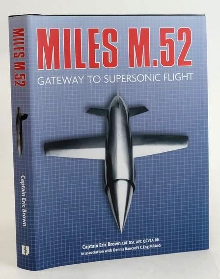 Photo of MILES M.52: GATEWAY TO SUPERSONIC FLIGHT written by Brown, Eric published by Spellmount (STOCK CODE: 1829706)  for sale by Stella & Rose's Books