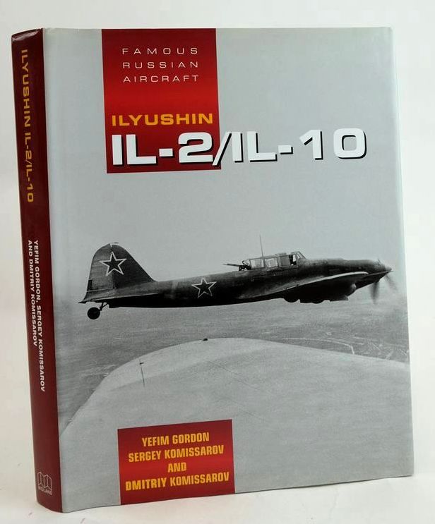 Photo of ILYUSHIN IL-2 / IL-10 SHTURMOVIK (FAMOUS RUSSIAN AIRCRAFT) written by Gordon, Yefim Komissarov, Sergey published by Midland Publishing (STOCK CODE: 1829737)  for sale by Stella & Rose's Books