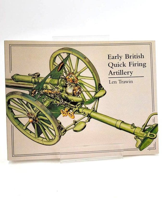 Photo of EARLY BRITISH QUICK FIRING ARTILLERY (FIELD AND HORSE) written by Trawin, Len published by Nexus Special Interests Ltd (STOCK CODE: 1829874)  for sale by Stella & Rose's Books