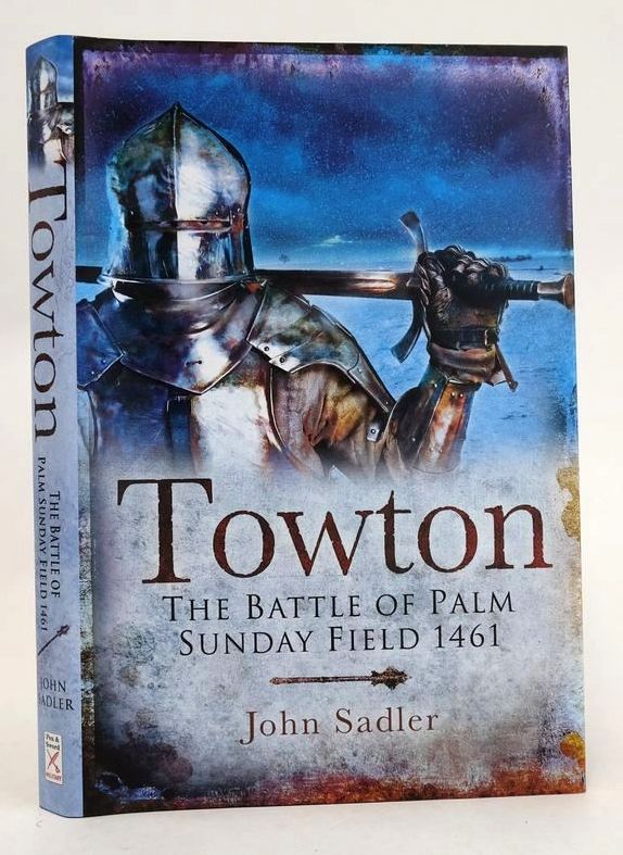 Photo of TOWTON: THE BATTLE OF PALMSUNDAY FIELD 1461 written by Sadler, John published by Pen &amp; Sword Military (STOCK CODE: 1829891)  for sale by Stella & Rose's Books