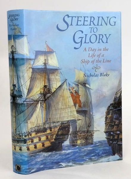 Photo of STEERING TO GLORY: A DAY IN THE LIFE OF A SHIP OF THE LINE written by Blake, Nicholas published by Chatham Publishing (STOCK CODE: 1829905)  for sale by Stella & Rose's Books