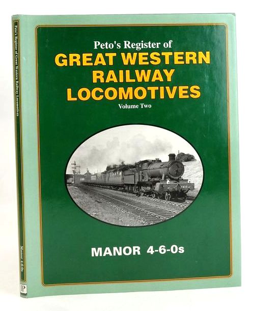 Photo of PETO'S REGISTER OF GREAT WESTERN RAILWAY LOCOMOTIVES VOLUME 2: MANOR 4-6-0S- Stock Number: 1830175