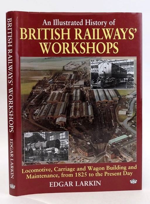 Photo of AN ILLUSTRATED HISTORY OF BRITISH RAILWAYS' WORKSHOPS written by Larkin, Edgar J. published by Heathfield Railway Publications (STOCK CODE: 1830837)  for sale by Stella & Rose's Books