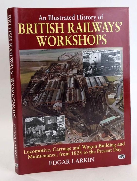 Photo of AN ILLUSTRATED HISTORY OF BRITISH RAILWAYS WORKSHOPS written by Larkin, Edgar J. published by Oxford Publishing Co (STOCK CODE: 1830850)  for sale by Stella & Rose's Books