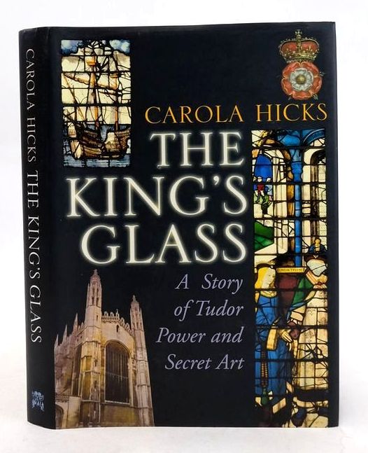 Photo of THE KING'S GLASS: A STORY OF TUDOR POWER AND SECRET ART written by Hicks, Carola published by Chatto &amp; Windus (STOCK CODE: 1830942)  for sale by Stella & Rose's Books