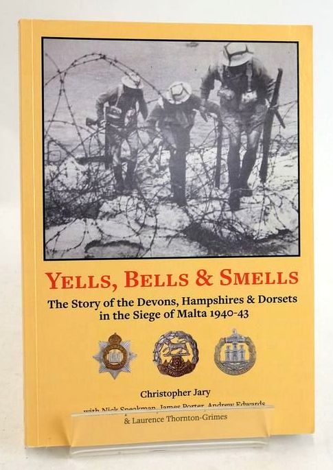 Photo of YELLS, BELLS &amp; SMELLS: THE STORY OF THE DEVONS, HAMPSHIRES AND DORSETS IN THE SIEGE OF MALTA 1940-43 written by Jary, Christopher et al, published by Semper Fidelis Publications (STOCK CODE: 1831608)  for sale by Stella & Rose's Books