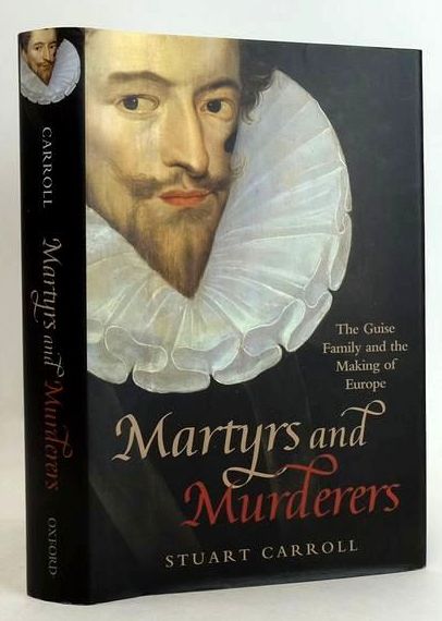 Photo of MARTYRS AND MURDERERS: THE GUISE FAMILY AND THE MAKING OF EUROPE- Stock Number: 1831629