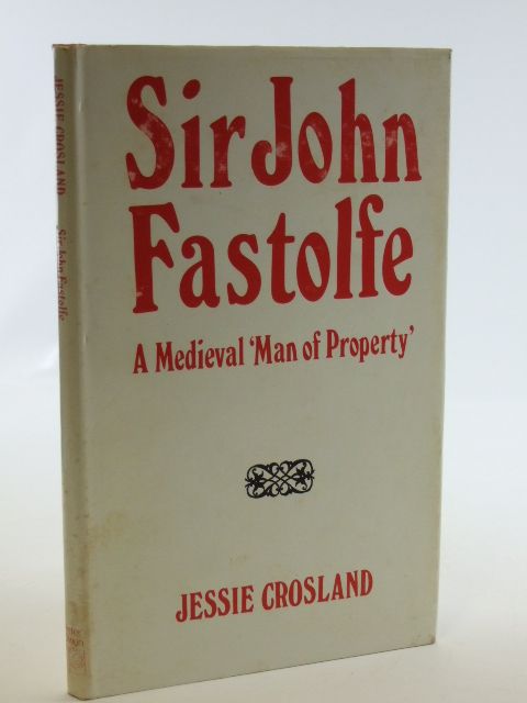 Photo of SIR JOHN FASTOLFE A MEDIEVAL MAN OF PROPERTY written by Crosland, Jessie published by Peter Owen (STOCK CODE: 2105780)  for sale by Stella & Rose's Books