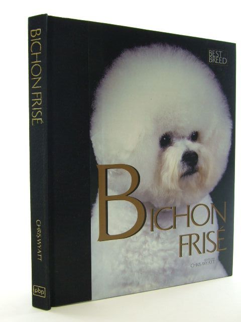 Photo of BICHON FRISE written by Wyatt, Chris published by The Pet Book Publishing Company Limited (STOCK CODE: 2106127)  for sale by Stella & Rose's Books