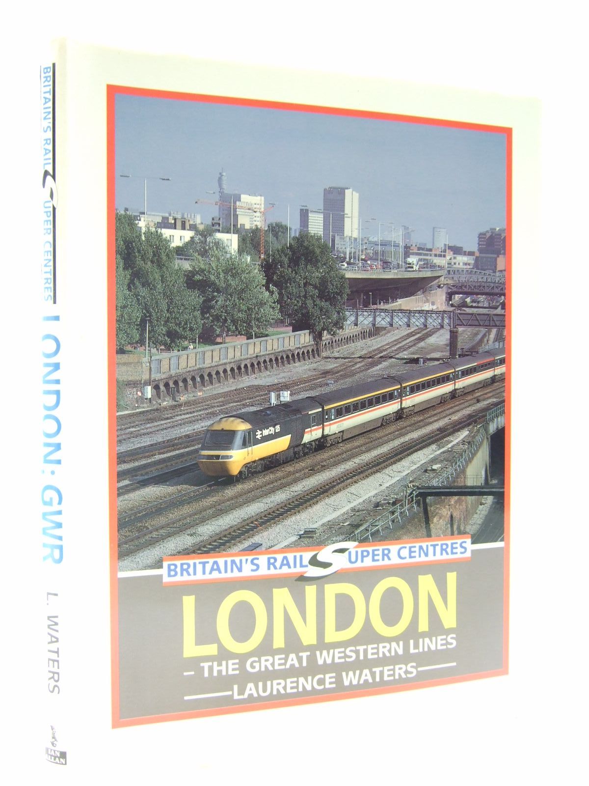 Photo of BRITAIN'S RAIL SUPER CENTRES LONDON THE GREAT WESTERN LINES written by Waters, Laurence published by Ian Allan (STOCK CODE: 2108400)  for sale by Stella & Rose's Books