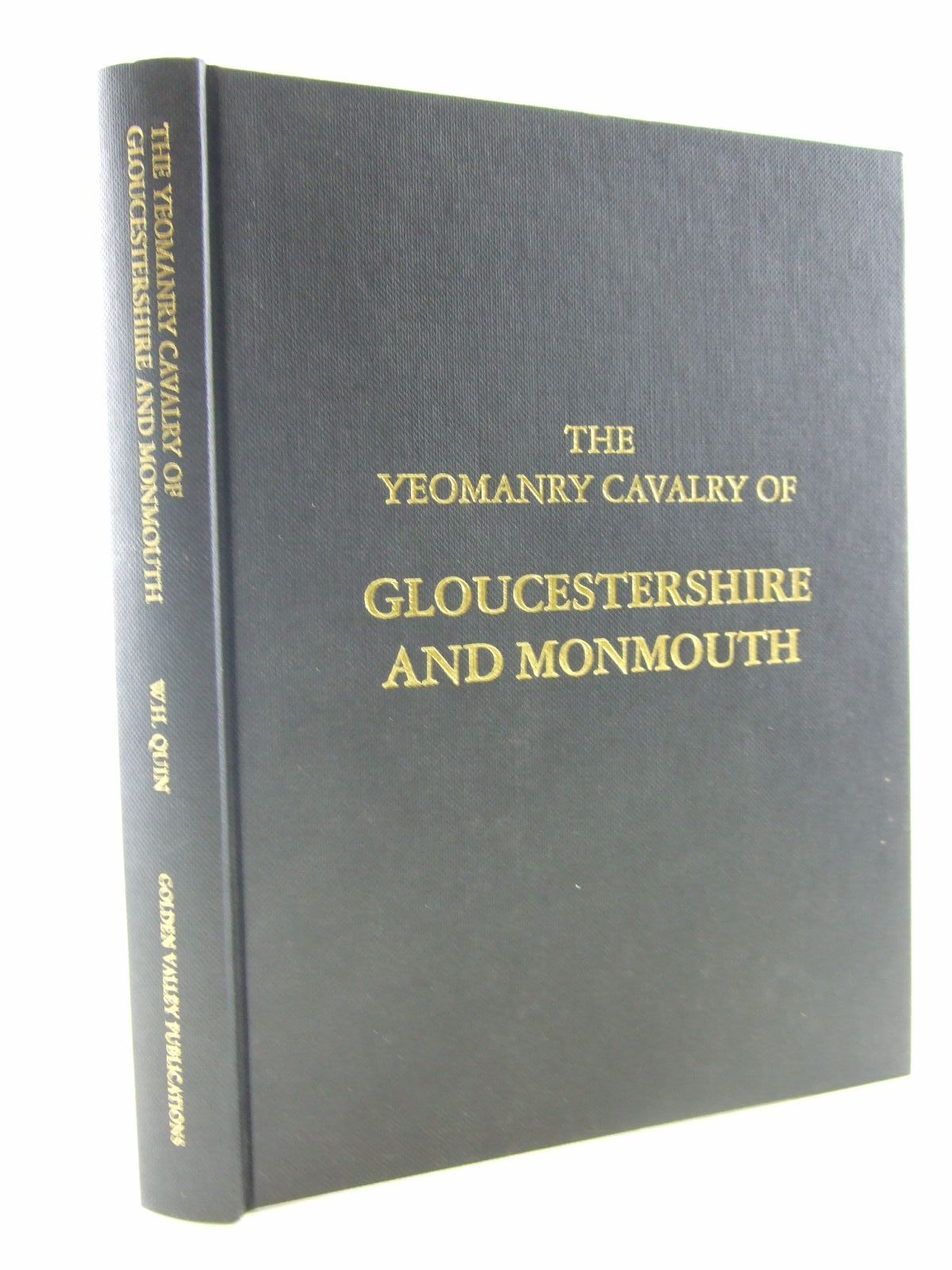 Photo of THE YEOMANRY CAVALRY OF GLOUCESTERSHIRE AND MONMOUTH written by Quin, W.H. Wyndham published by Golden Valley Publications (STOCK CODE: 2108680)  for sale by Stella & Rose's Books