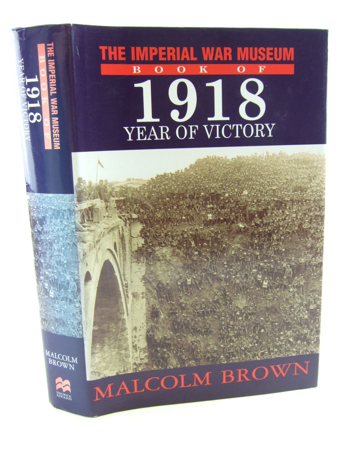 Photo of THE IMPERIAL WAR MUSEUM BOOK OF 1918 YEAR OF VICTORY written by Brown, Malcolm published by Sidgwick &amp; Jackson (STOCK CODE: 2108875)  for sale by Stella & Rose's Books
