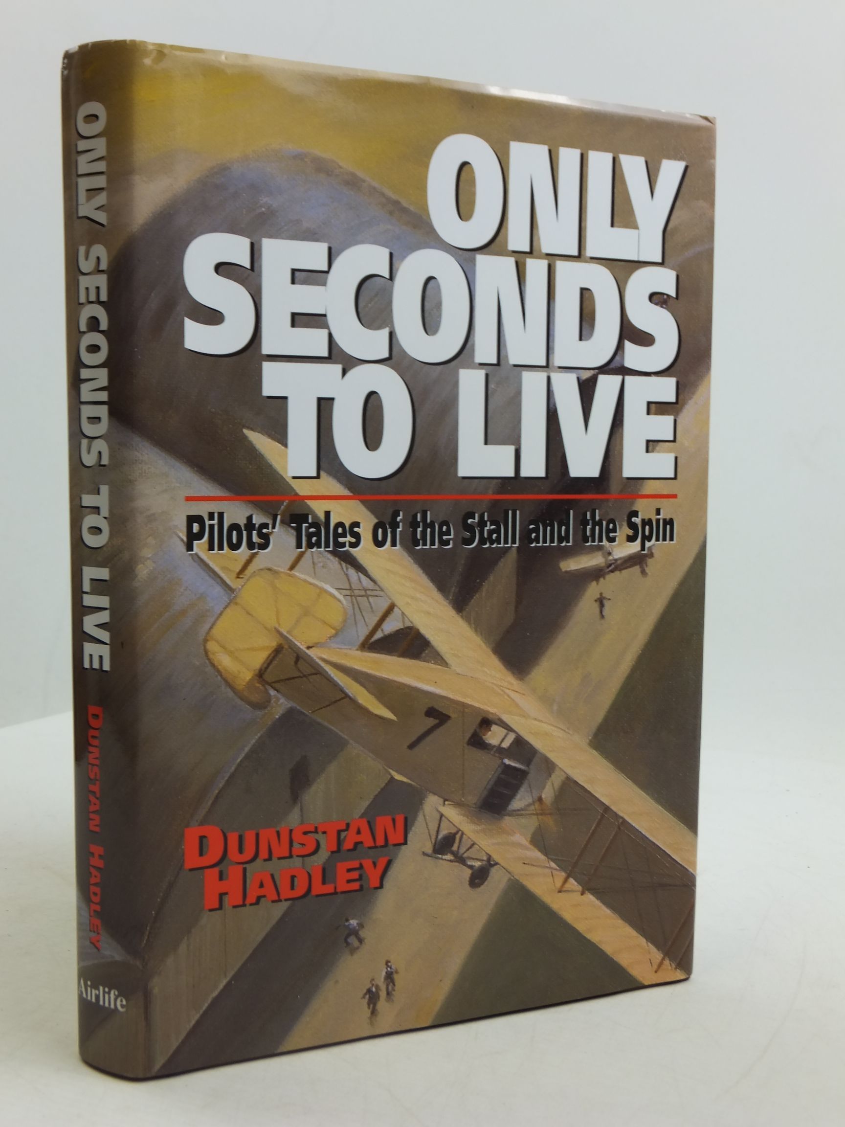 Photo of ONLY SECONDS TO LIVE PILOTS' TALES OF THE STALL AND THE SPIN written by Hadley, Dunstan published by Airlife (STOCK CODE: 2110774)  for sale by Stella & Rose's Books