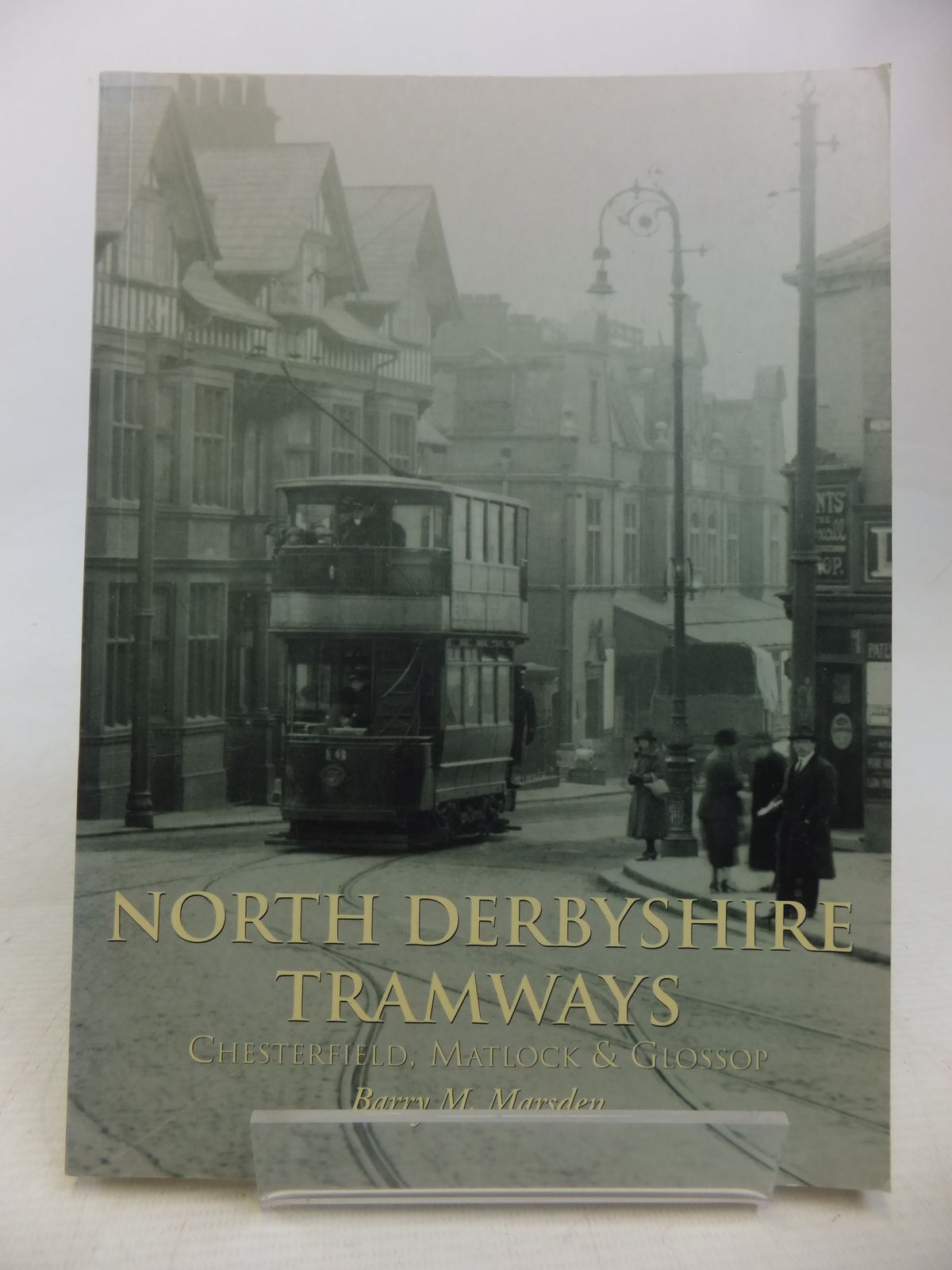Photo of NORTH DERBYSHIRE TRAMWAYS CHESTERFIELD, MATLOCK &amp; GLOSSOP written by Marsden, Barry M. published by Tempus Publishing Ltd (STOCK CODE: 2115186)  for sale by Stella & Rose's Books