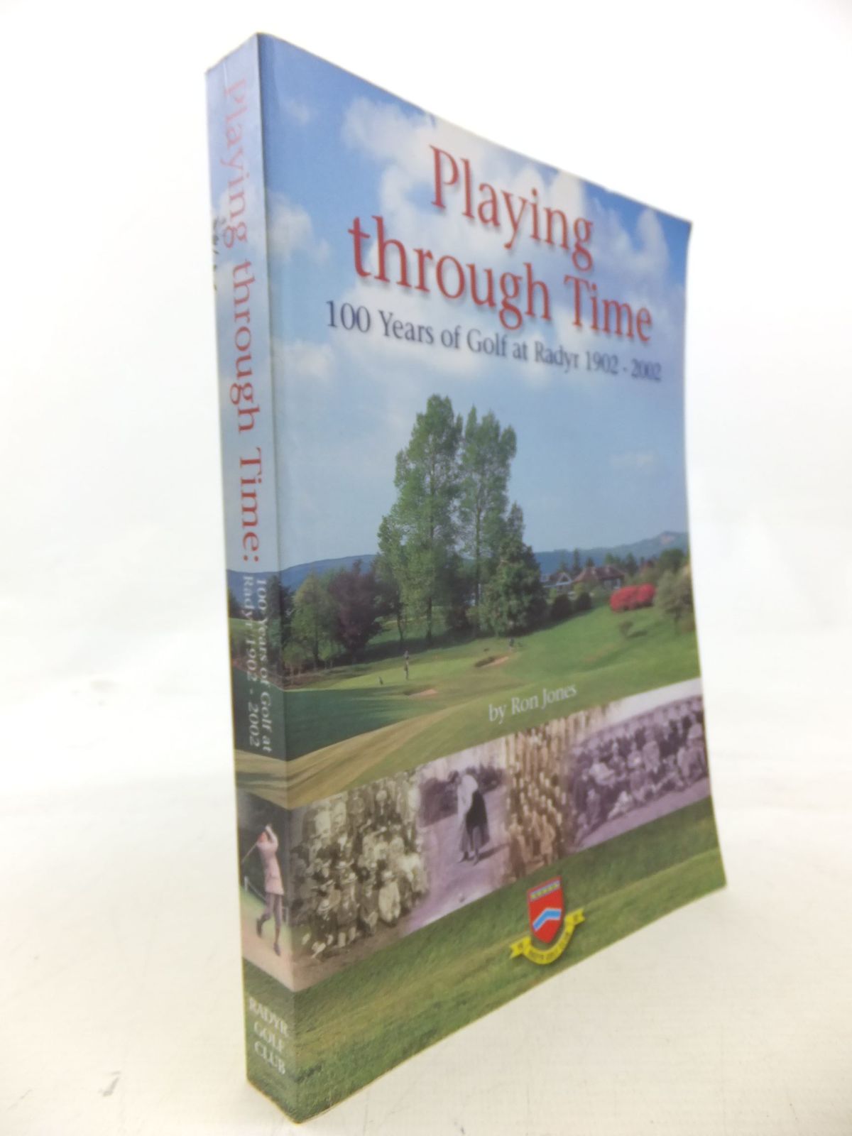 Photo of PLAYING THROUGH TIME 100 YEARS OF GOLF AT RADYR 1902-2002 written by Jones, Ron published by Radyr Golf Club (STOCK CODE: 2116001)  for sale by Stella & Rose's Books