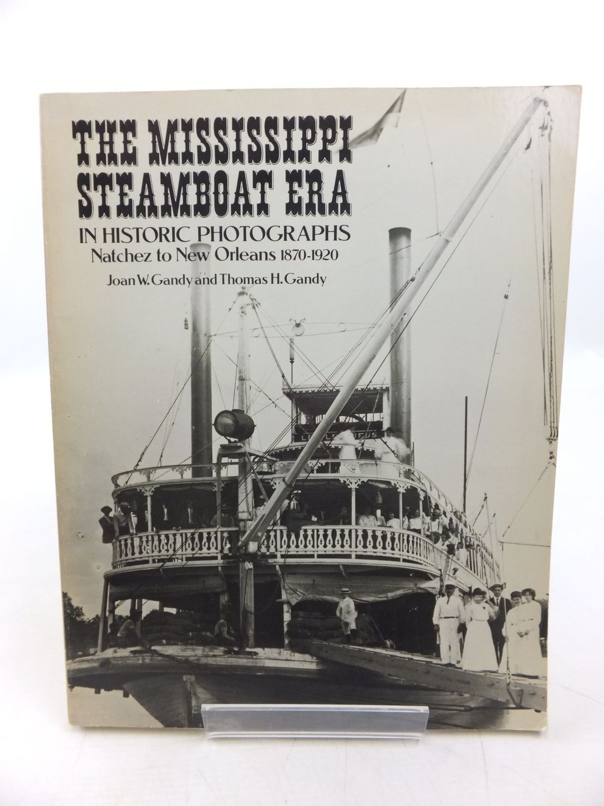 Photo of THE MISSISSIPPI STEAMBOAT ERA IN HISTORIC PHOTOGRAPHS NATCHEZ TO NEW ORLEANS 1870-1920- Stock Number: 2118554