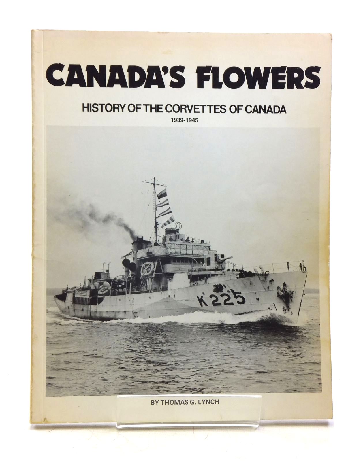 Stella Rose S Books Canada S Flowers History Of The Corvettes Of Canada Written By Thomas G Lynch Stock Code 2120088