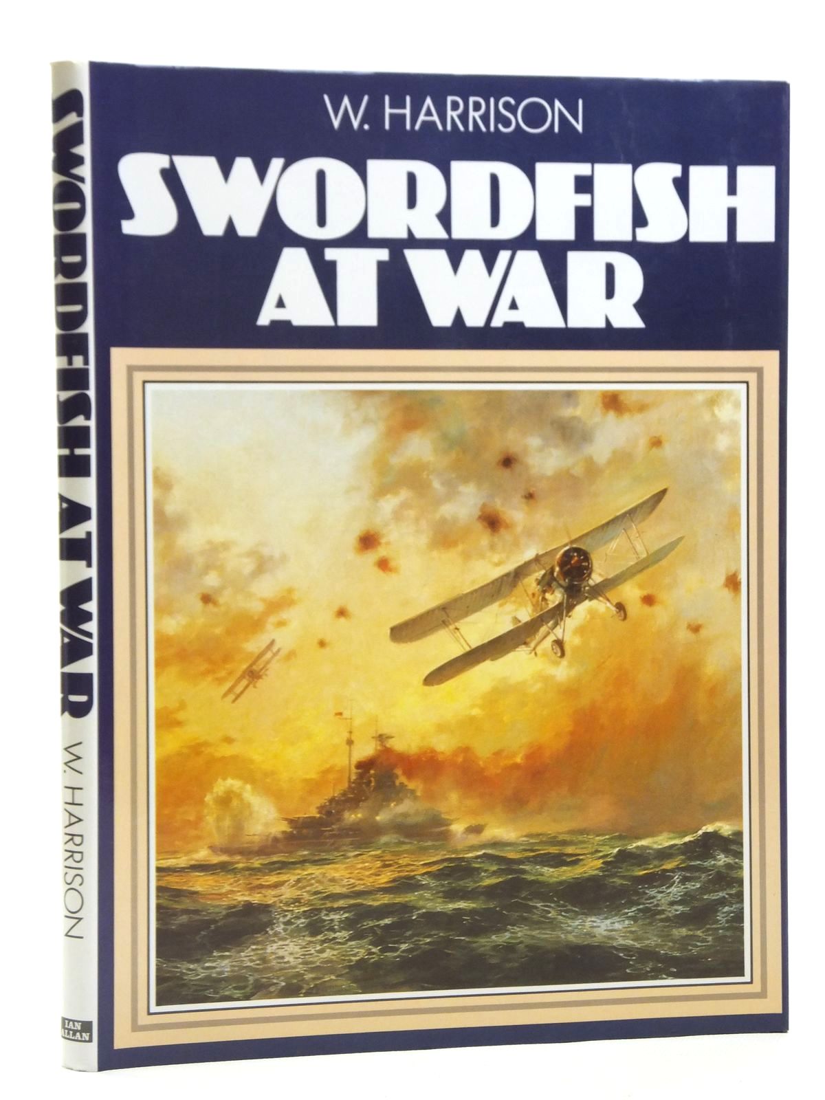 Photo of SWORDFISH AT WAR written by Harrison, W. published by Ian Allan Ltd. (STOCK CODE: 2120615)  for sale by Stella & Rose's Books