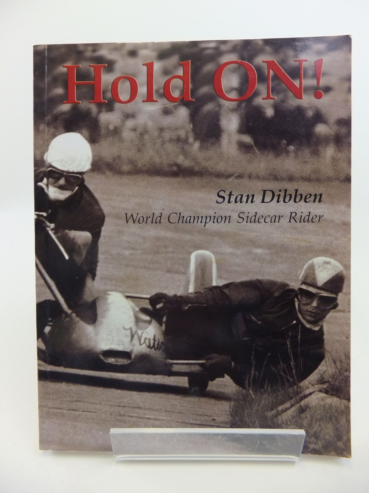 Stella & Rose's Books : HOLD ON! STAN DIBBEN WORLD CHAMPION SIDECAR