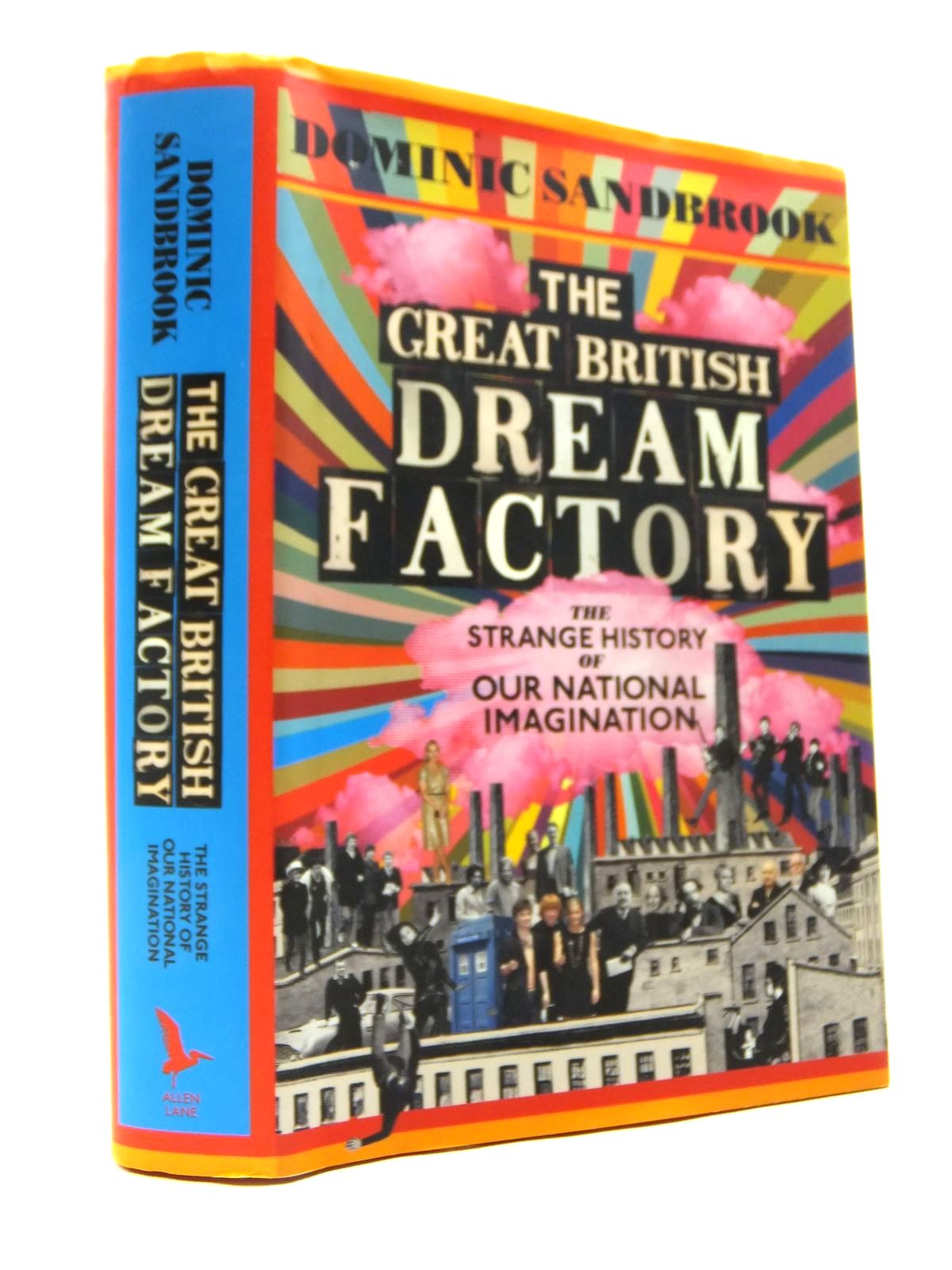 Photo of THE GREAT BRITISH DREAM FACTORY written by Sandbrook, Dominic published by Allen Lane (STOCK CODE: 2120826)  for sale by Stella & Rose's Books