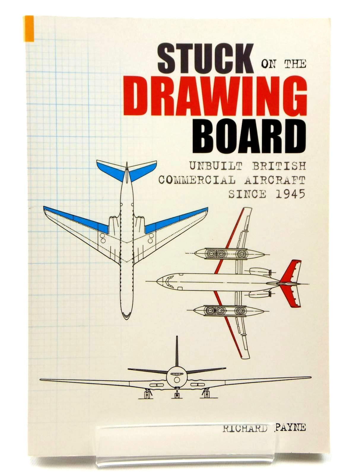 Photo of STUCK ON THE DRAWING BOARD UNBUILT BRITISH COMMERCIAL AIRCRAFT SINCE 1945 written by Payne, Richard published by Tempus (STOCK CODE: 2122309)  for sale by Stella & Rose's Books