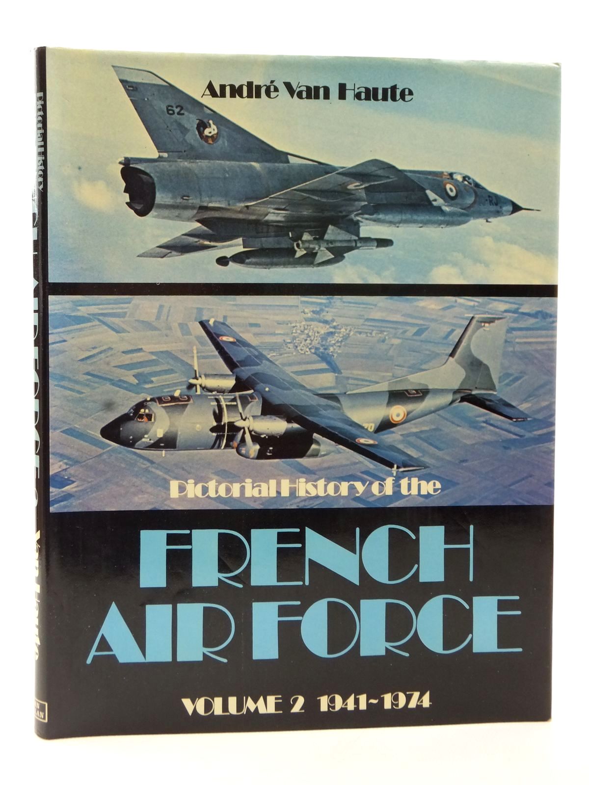 Photo of PICTORIAL HISTORY OF THE FRENCH AIR FORCE VOLUME 2 1941-1974 written by Van Haute, Andre published by Ian Allan Ltd. (STOCK CODE: 2122725)  for sale by Stella & Rose's Books