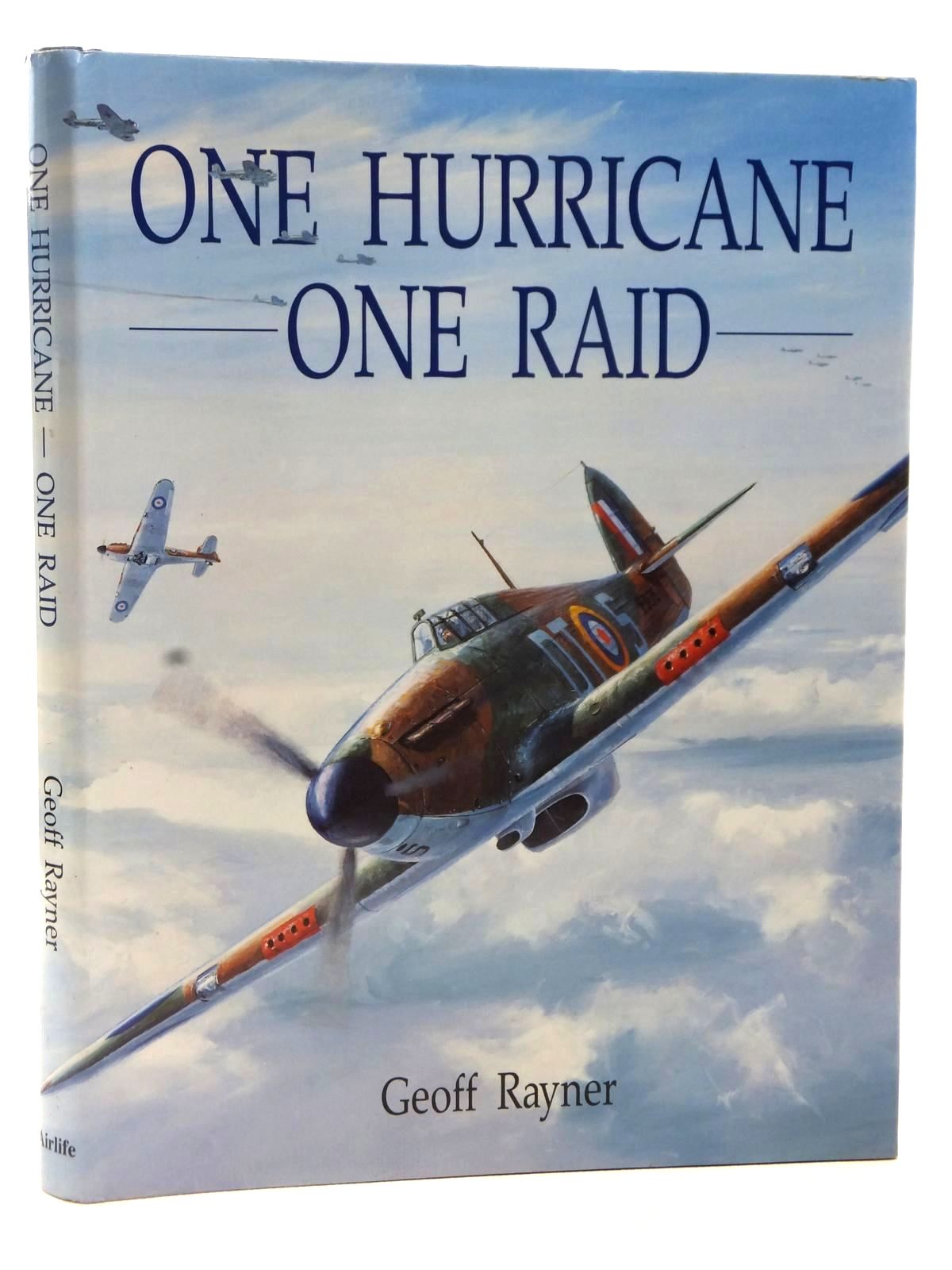 Photo of ONE HURRICANE - ONE RAID written by Rayner, Geoff published by Airlife (STOCK CODE: 2122729)  for sale by Stella & Rose's Books