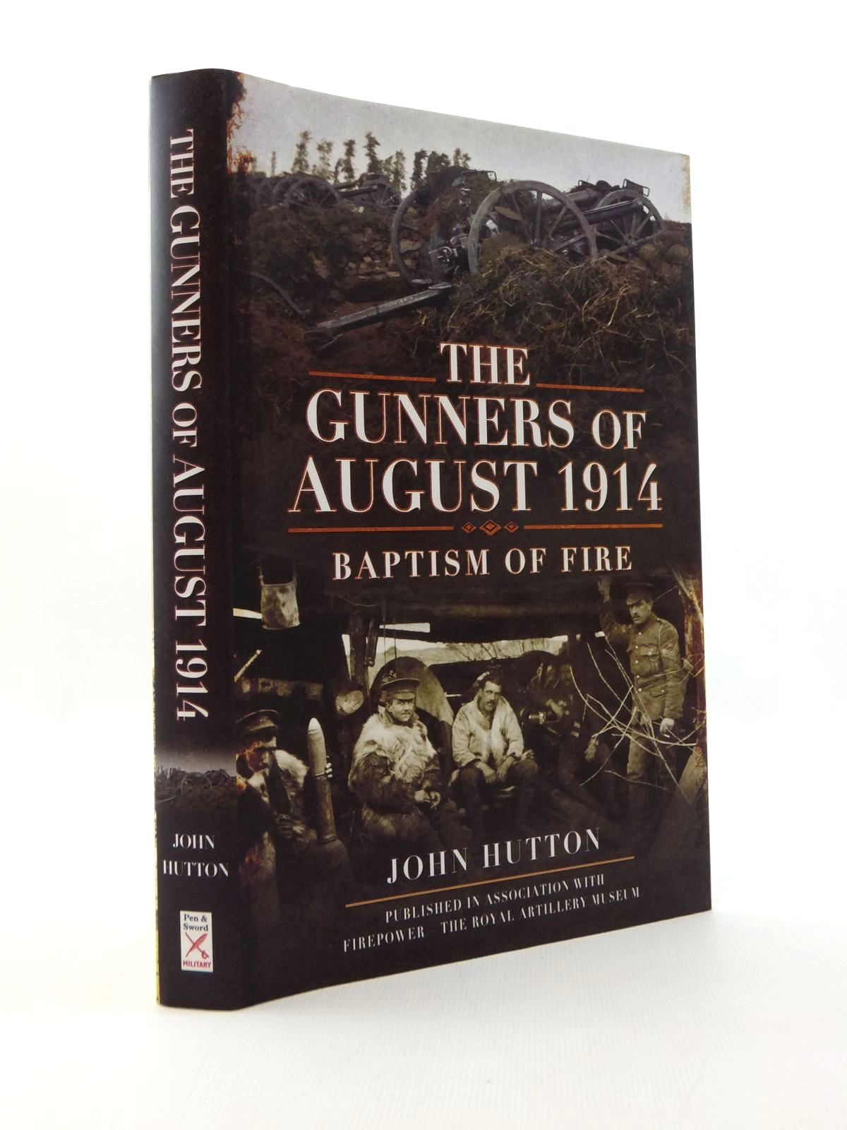Photo of THE GUNNERS OF AUGUST 1914 BAPTISM OF FIRE written by Hutton, John published by Pen &amp; Sword Military (STOCK CODE: 2123350)  for sale by Stella & Rose's Books
