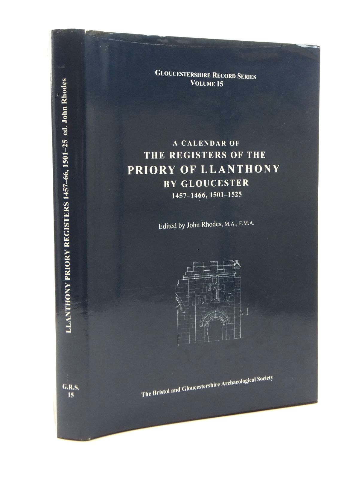 Photo of A CALENDAR OF THE REGISTERS OF THE PRIORY OF LLANTHONY BY GLOUCESTER 1457-1466, 1501-1525 written by Rhodes, John published by Bristol and Gloucestershire Archaeological Society (STOCK CODE: 2123389)  for sale by Stella & Rose's Books